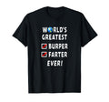 Worlds Greatest Burper Farter Funny T-Shirt - Casual Everyday Wear Unisex - T-Shirt, Sweatshirt, Hoodie