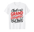 Thats My Granddaughter Out There T-Shirt - Streetwear Style for Adults - T-Shirt, Sweatshirt, Hoodie