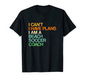 I Cant I Have Plans Beach Soccer Coach T-Shirt - Minimalist Print Unisex - T-Shirt, Sweatshirt, Hoodie