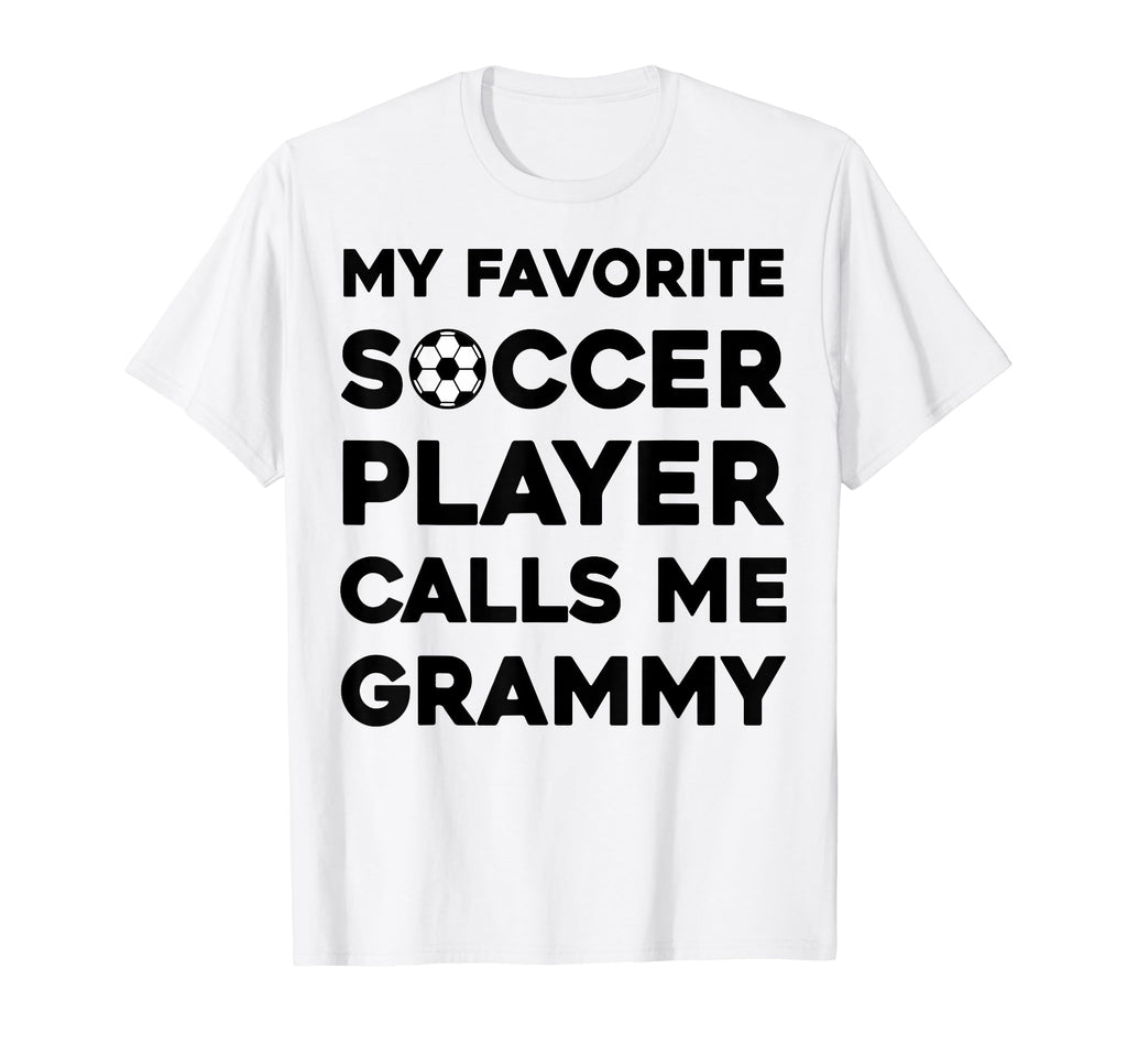 My Favorite Soccer Player Calls Me Grammy T-Shirt - Unique Graphic Unisex - T-Shirt, Sweatshirt, Hoodie