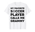 My Favorite Soccer Player Calls Me Grammy T-Shirt - Unique Graphic Unisex - T-Shirt, Sweatshirt, Hoodie