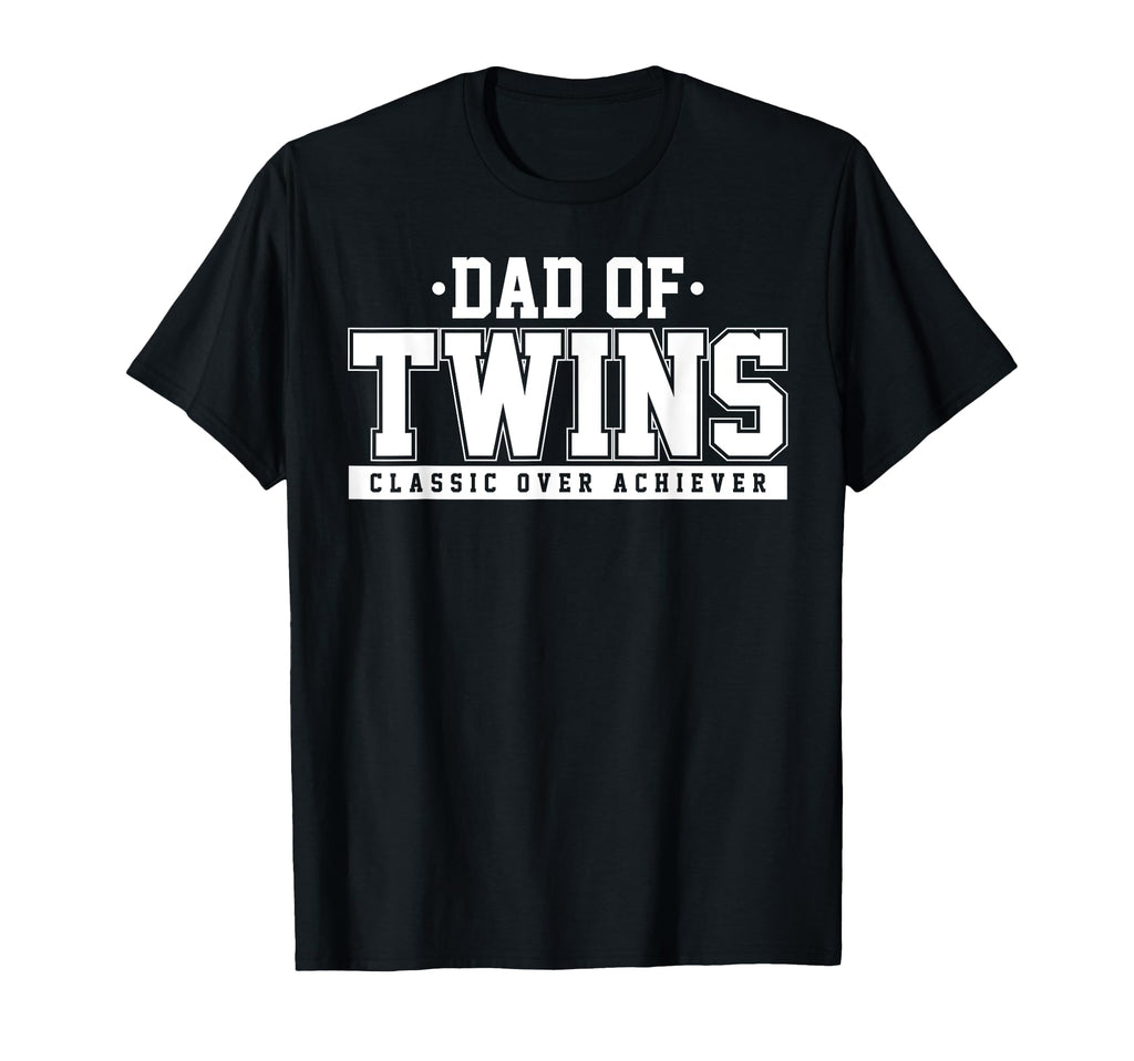 Dad Twins Over Achiever Fun Fathers Day T-Shirt - Trendy Graphic Unisex - T-Shirt, Sweatshirt, Hoodie