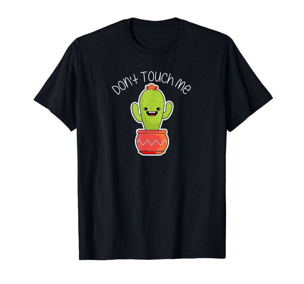 Funny Dont Touch Me Happy Cactus Funny T-Shirt - Unique Graphic Men Women - T-Shirt, Sweatshirt, Hoodie
