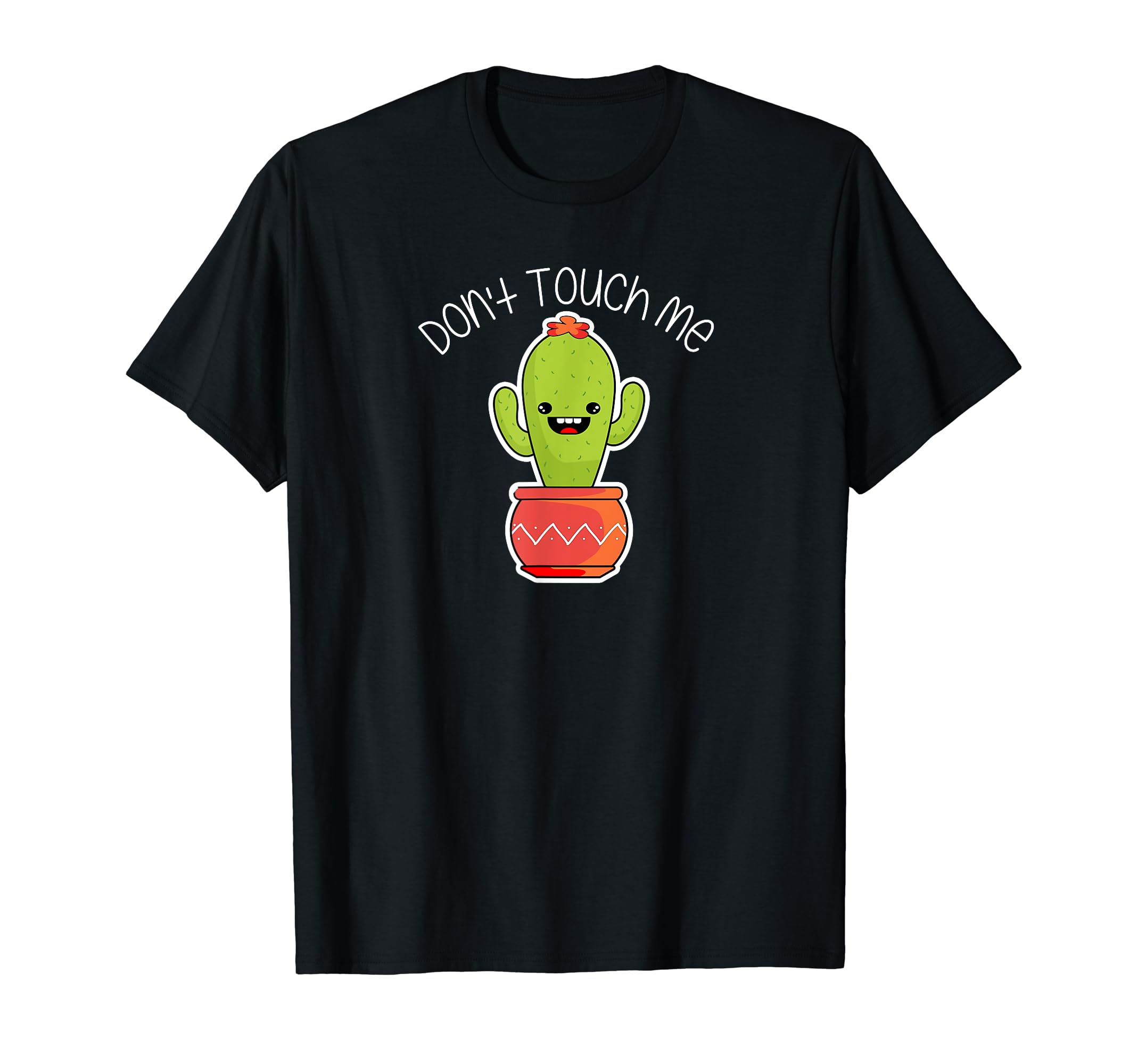 Funny Dont Touch Me Happy Cactus Funny T-Shirt - Unique Graphic Men Women - T-Shirt, Sweatshirt, Hoodie