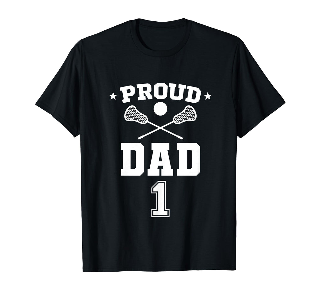 Proud Lacrosse Dad Number 1 T-Shirt - Streetwear Style Men Women - T-Shirt, Sweatshirt, Hoodie
