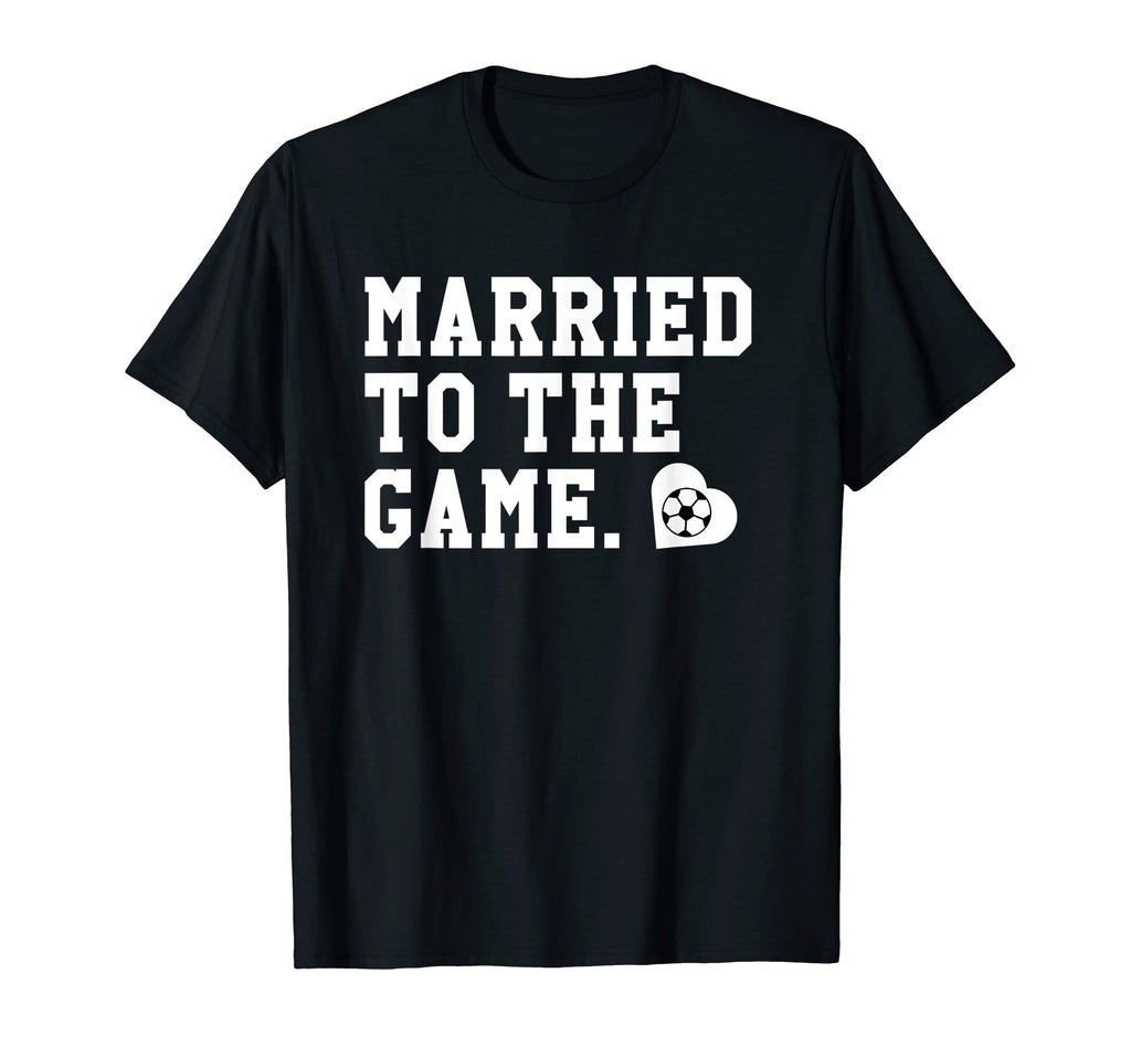 Soccer Wife Soccer Mama Married To T-Shirt - Casual Everyday Wear Unisex - T-Shirt, Sweatshirt, Hoodie