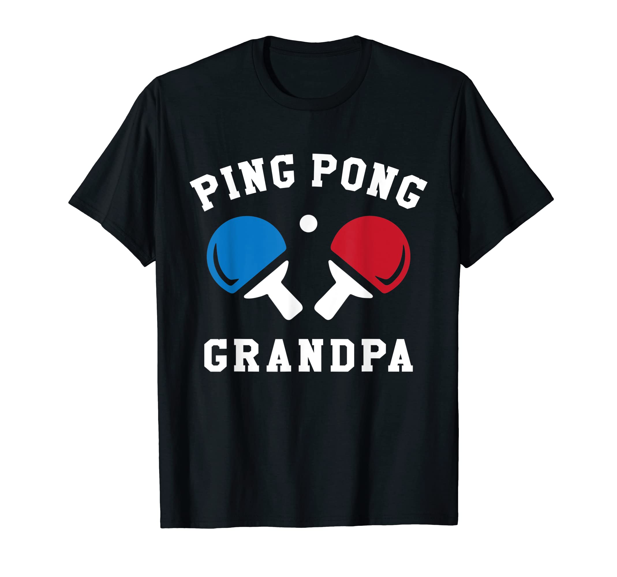 Ping Pong Grandpa Grandfather Table T-Shirt - Fun Novelty Design Men Women - T-Shirt, Sweatshirt, Hoodie