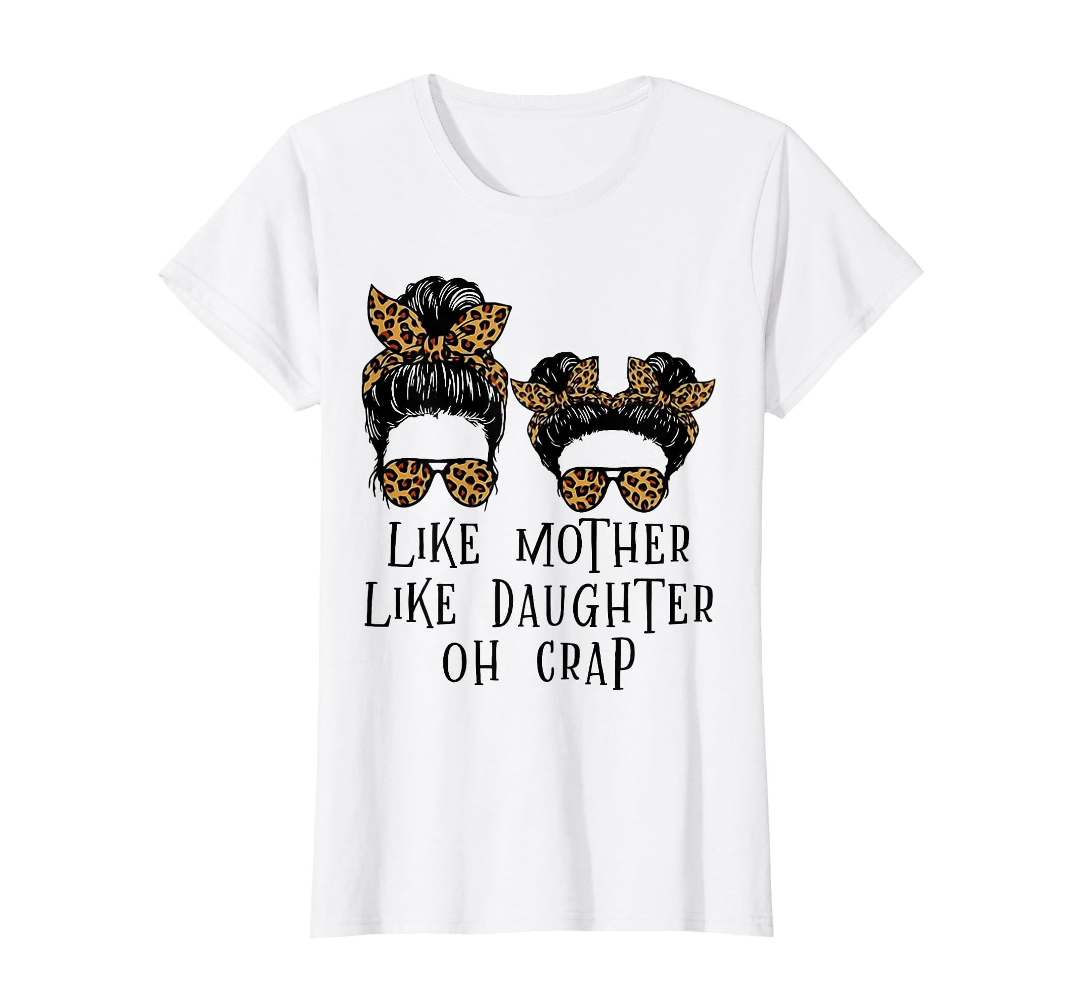 Like Mother Like Daughter Oh Crap Funny T-Shirt - Custom Art Print Unisex - T-Shirt, Sweatshirt, Hoodie