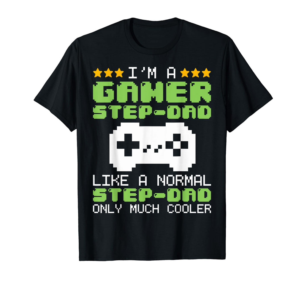 Funny Im Gamer Step Dad Gaming Stepdad T-Shirt - Streetwear Style Unisex - T-Shirt, Sweatshirt, Hoodie