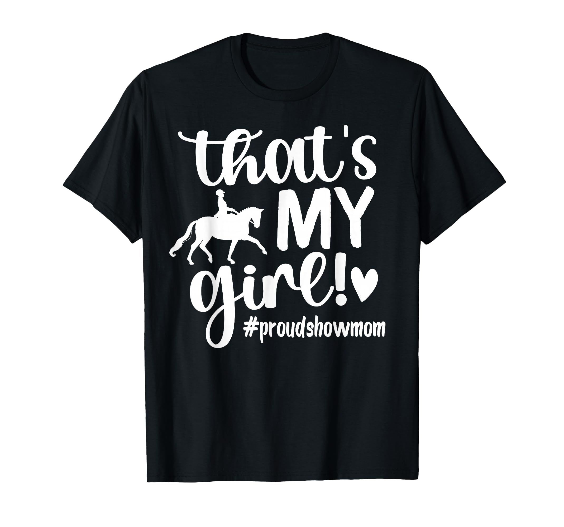Thats My Proud Horse Show Mom T-Shirt - Aesthetic Graphic Men Women - T-Shirt, Sweatshirt, Hoodie