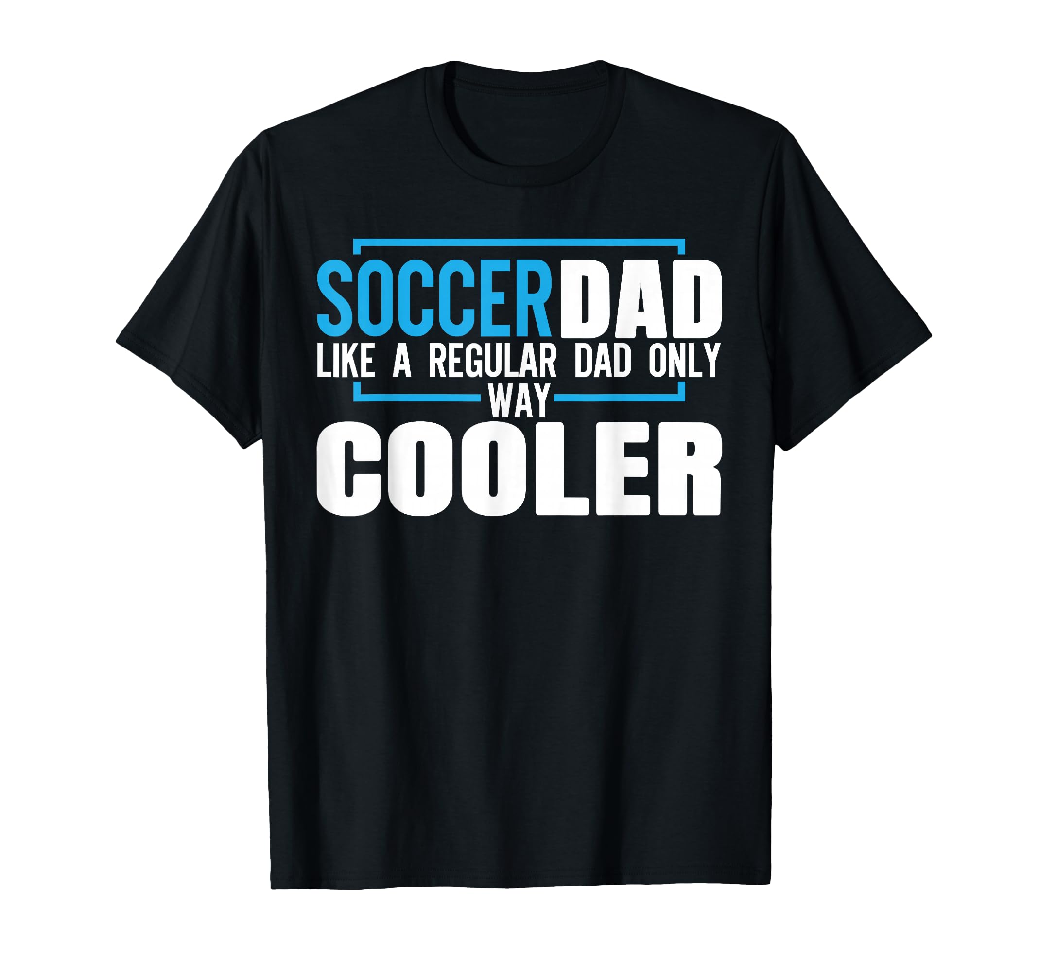 Soccer Dad T-Shirt - Unique Graphic for Adults - T-Shirt, Sweatshirt, Hoodie
