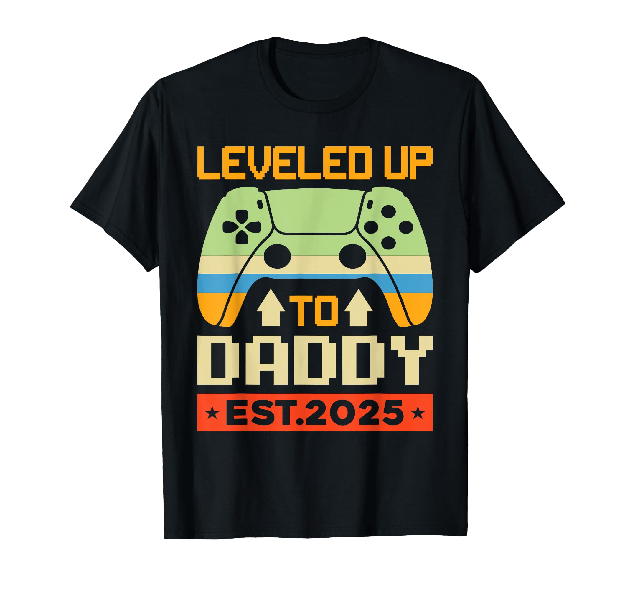 Im Going To Be Daddy 2025 I Leveled Up T-Shirt - Streetwear Style Unisex - T-Shirt, Sweatshirt, Hoodie