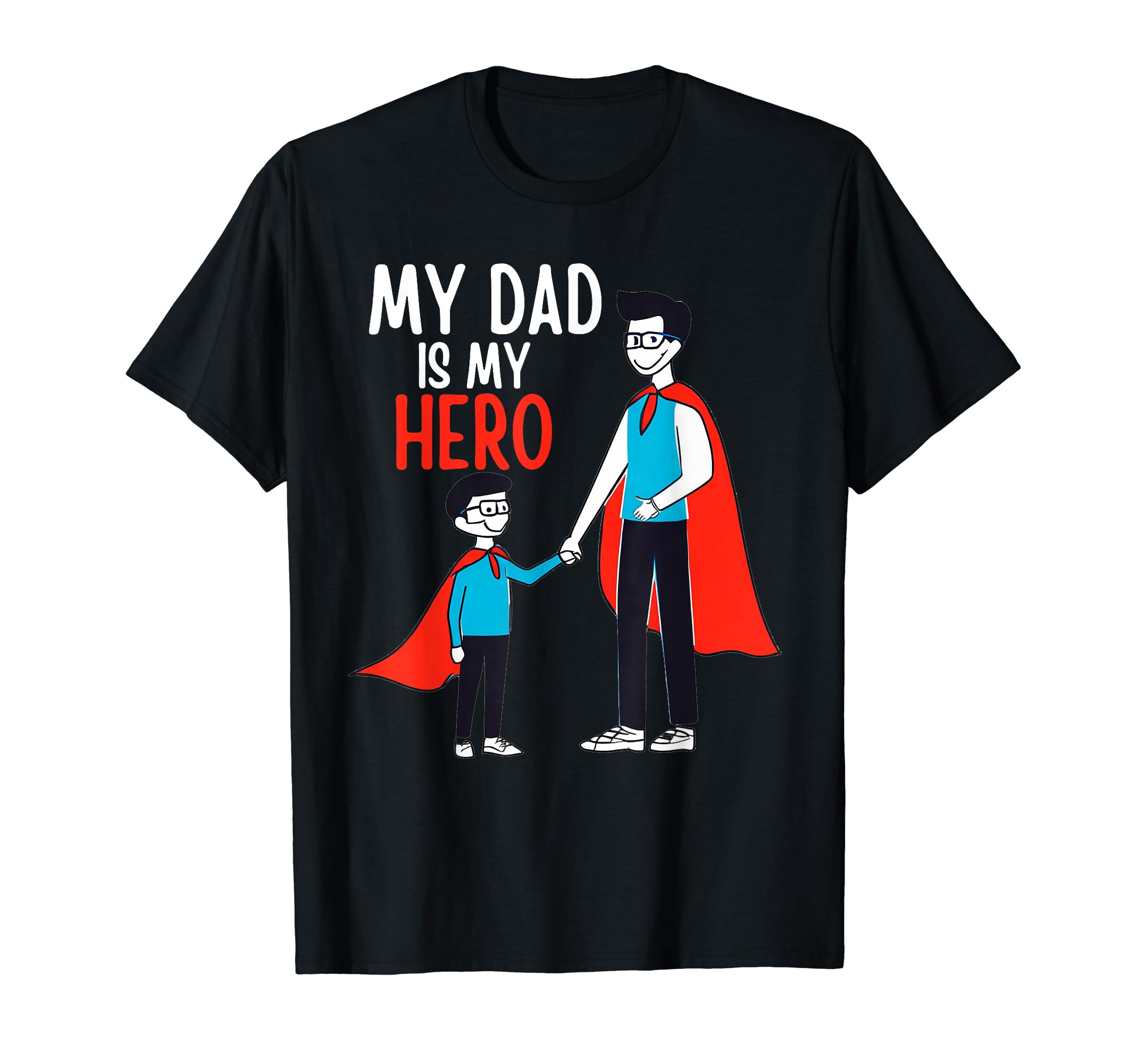 Dad Is My Hero Super Hero Daddy Cape T-Shirt - Unique Graphic Men Women - T-Shirt, Sweatshirt, Hoodie