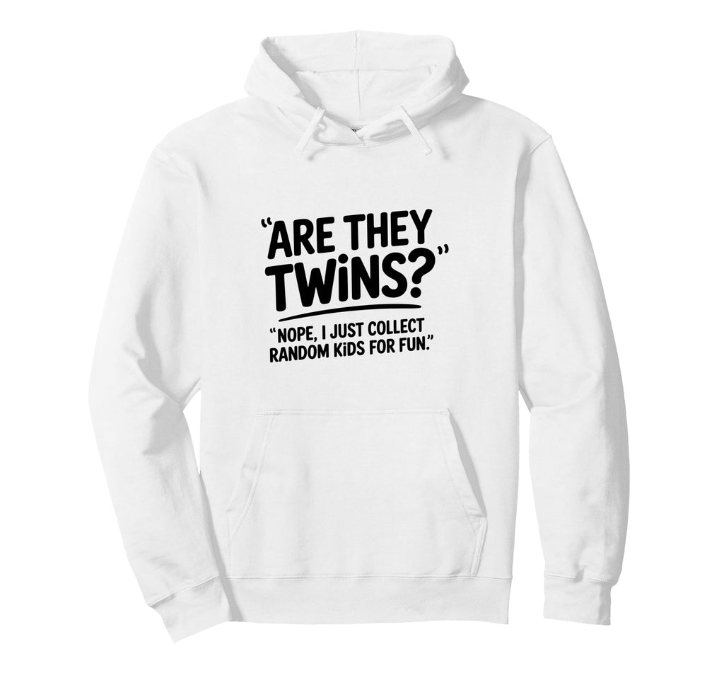 Funny Are They Twins Twin Sarcastic Hoodie - Novelty Apparel Men Women - T-Shirt, Sweatshirt, Hoodie