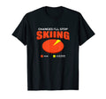 Chances Ill Stop Snow Skiing None Funny T-Shirt - Aesthetic Graphic Unisex - T-Shirt, Sweatshirt, Hoodie