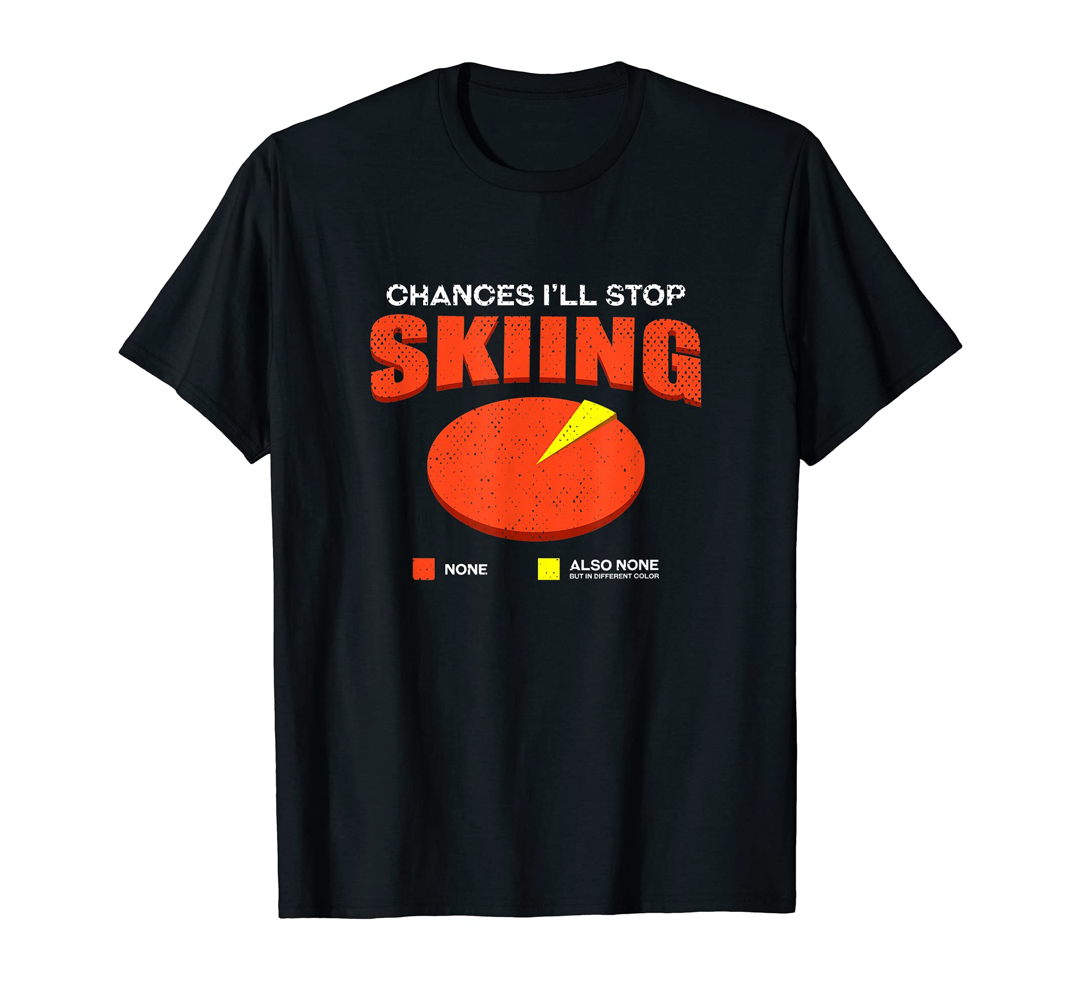 Chances Ill Stop Snow Skiing None Funny T-Shirt - Aesthetic Graphic Unisex - T-Shirt, Sweatshirt, Hoodie