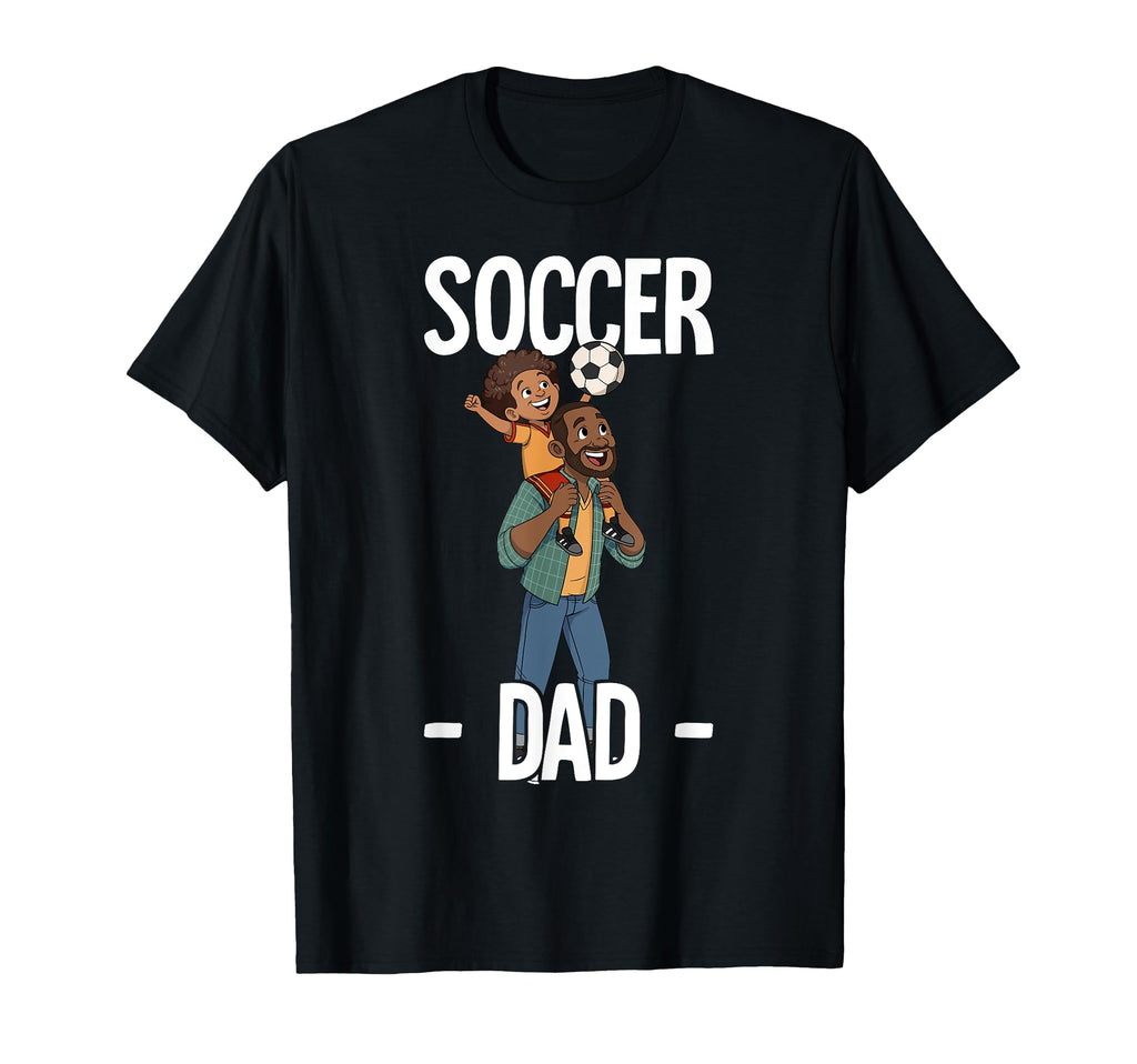 Soccer Dad T-Shirt - Fun Novelty Design Men Women - T-Shirt, Sweatshirt, Hoodie