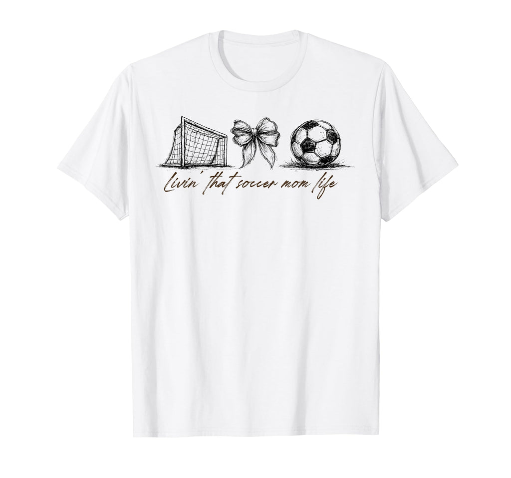 Livin That Soccer Mom Life Game Day T-Shirt - Fun Novelty Design Men Women - T-Shirt, Sweatshirt, Hoodie