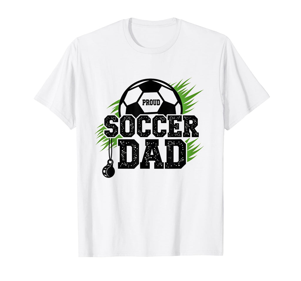 Proud Soccer Dad Whistle Sports Fan T-Shirt - Graphic Print Men Women - T-Shirt, Sweatshirt, Hoodie