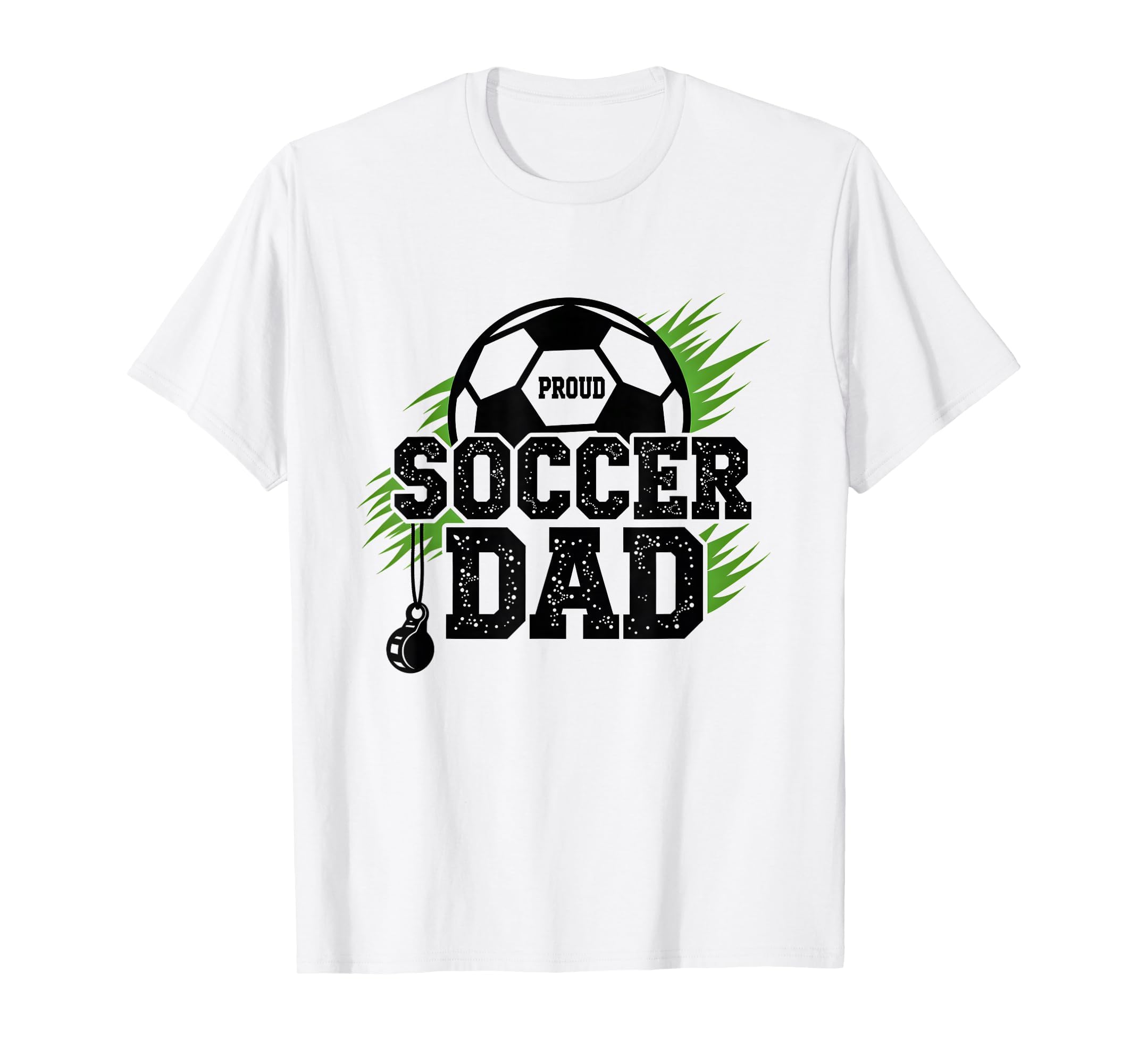 Proud Soccer Dad Whistle Sports Fan T-Shirt - Graphic Print Men Women - T-Shirt, Sweatshirt, Hoodie