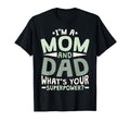 Im Mom And Dad Whats Your Superpower T-Shirt - Unique Graphic Unisex - T-Shirt, Sweatshirt, Hoodie