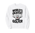 Worlds Okayest Golfer And Club Sweatshirt - Streetwear Style for Adults - T-Shirt, Sweatshirt, Hoodie