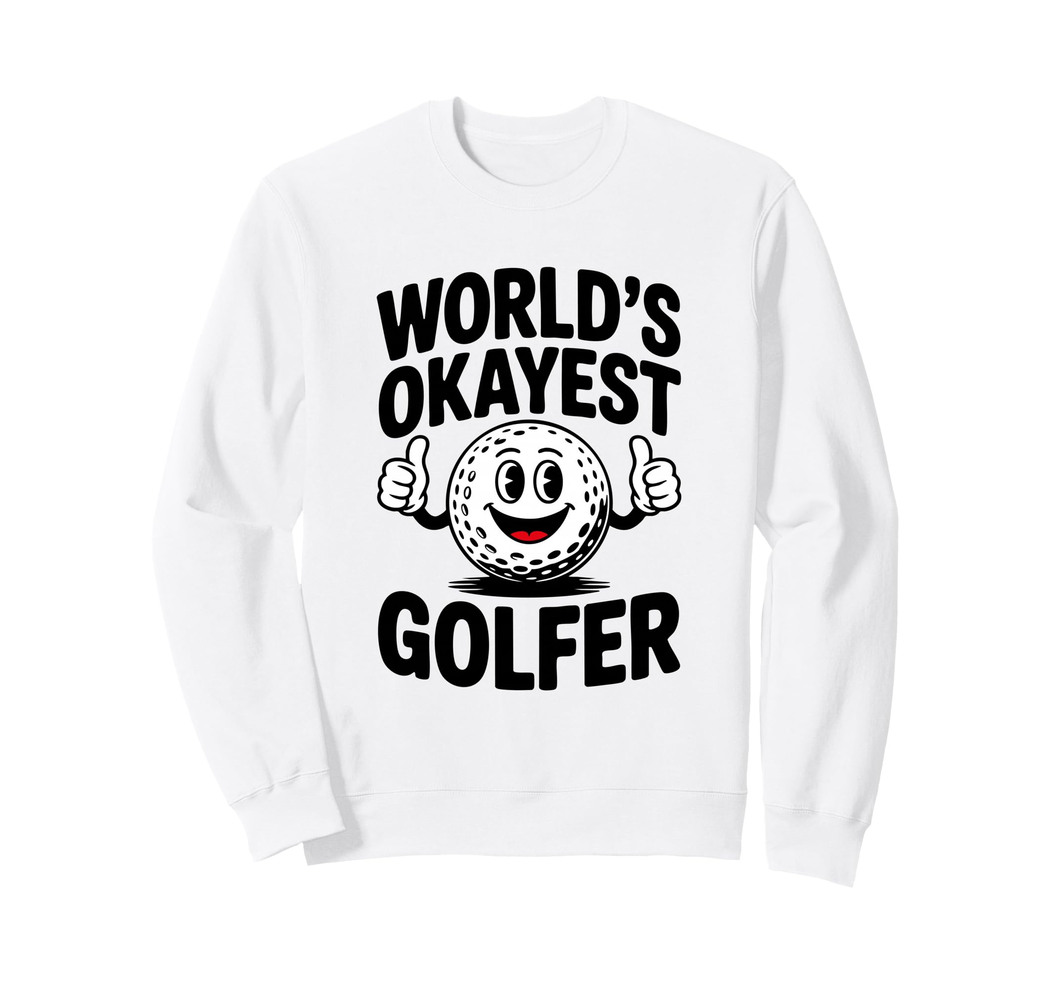 Worlds Okayest Golfer And Club Sweatshirt - Streetwear Style for Adults - T-Shirt, Sweatshirt, Hoodie