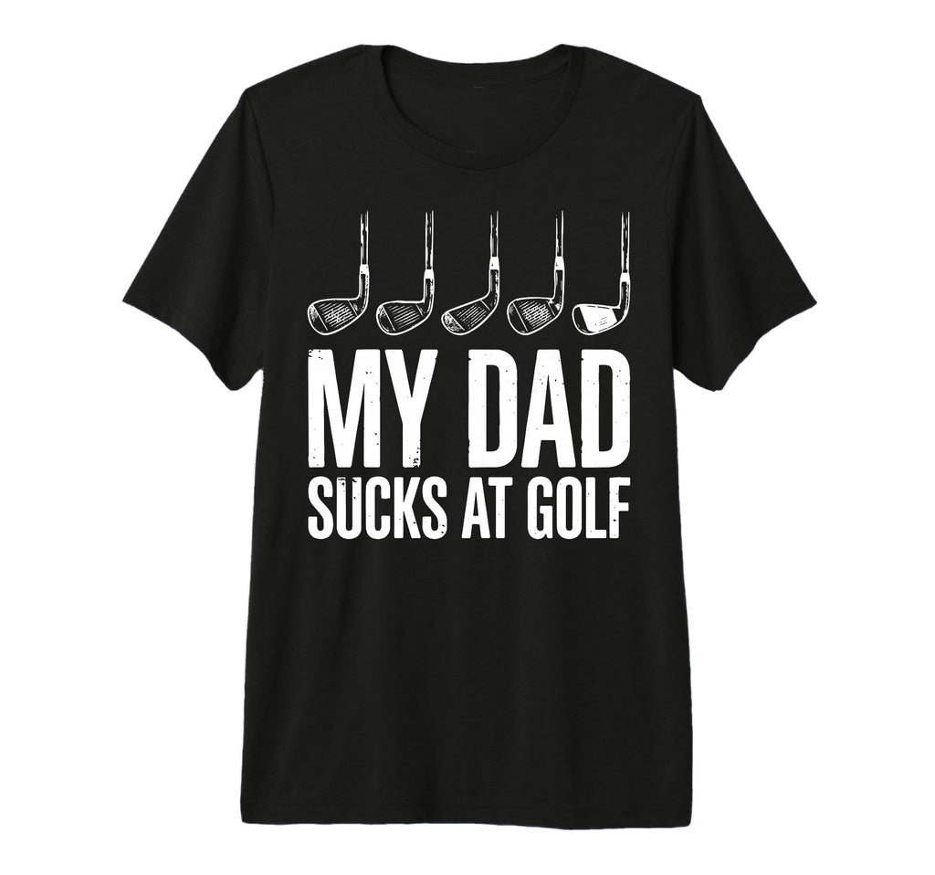My Dad Sucks Golf Tri Blend T-Shirt - Novelty Apparel for Adults - T-Shirt, Sweatshirt, Hoodie