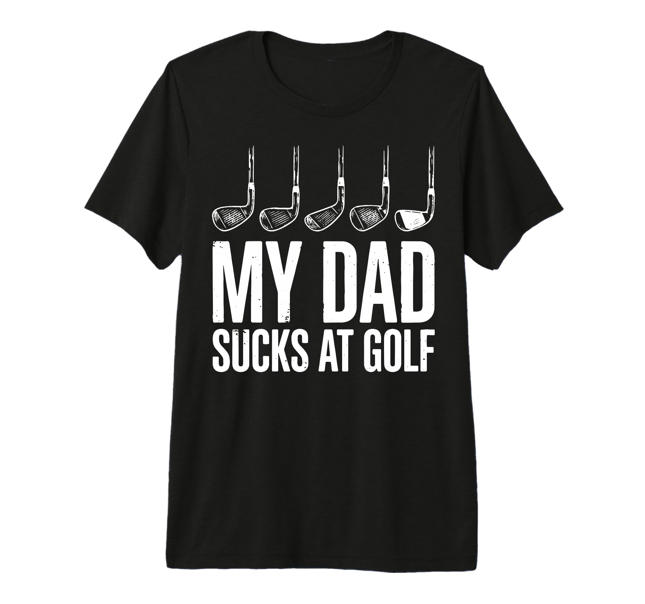 My Dad Sucks Golf Tri Blend T-Shirt - Novelty Apparel for Adults - T-Shirt, Sweatshirt, Hoodie