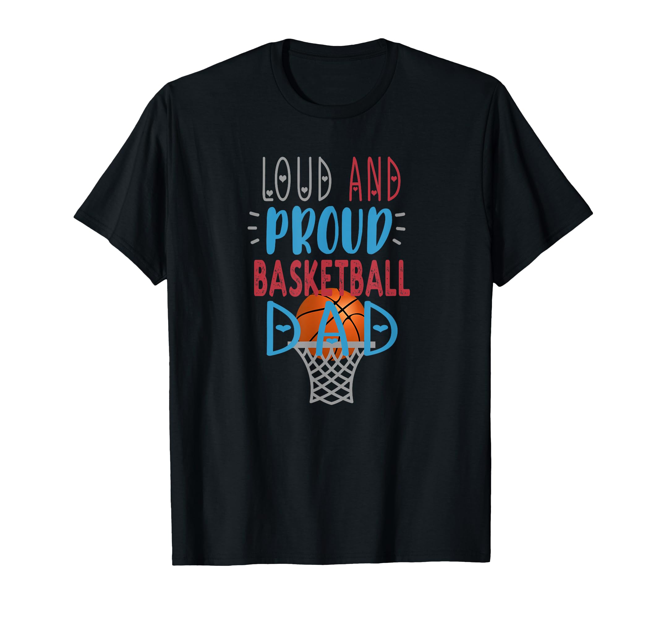 Loud Proud Basketball Dad T-Shirt - Trendy Graphic Men Women - T-Shirt, Sweatshirt, Hoodie