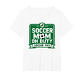 Soccer Mom Duty Proud Parent Support Sweatshirt - Graphic Print Unisex - T-Shirt, Sweatshirt, Hoodie