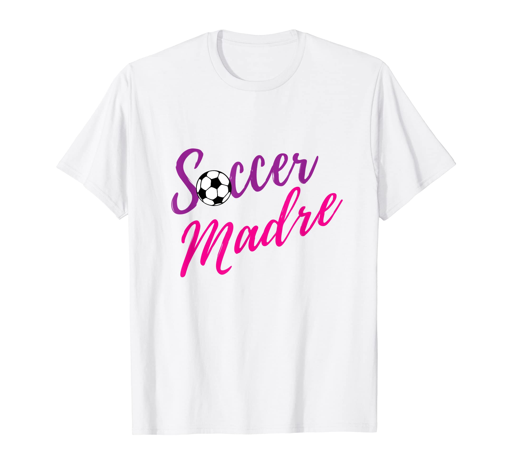 Soccer Madre Mom Fan Parent Soccer Ball T-Shirt - Novelty Apparel Men Women - T-Shirt, Sweatshirt, Hoodie
