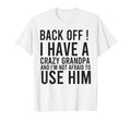 Funny Grandpa Back Off I Have Crazy T-Shirt - Aesthetic Graphic Unisex - T-Shirt, Sweatshirt, Hoodie