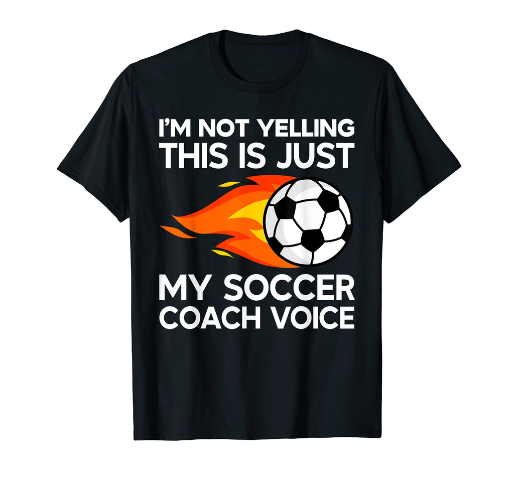 Im Not Yelling This Is Just My Soccer T-Shirt - Trendy Graphic Men Women - T-Shirt, Sweatshirt, Hoodie