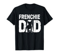 Funny Frenchie Dad Dog Lover French T-Shirt - Casual Everyday Wear Unisex - T-Shirt, Sweatshirt, Hoodie