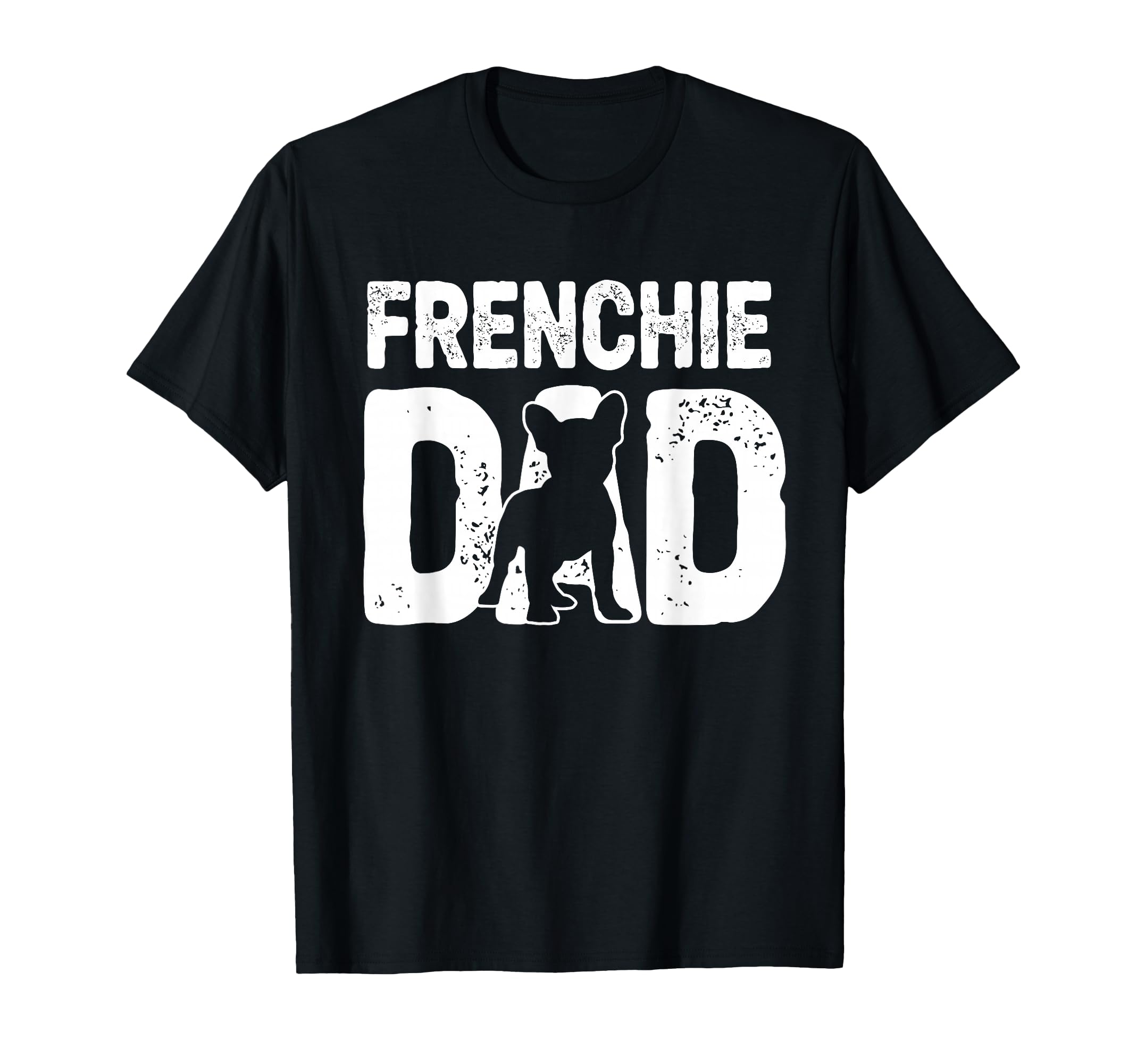Funny Frenchie Dad Dog Lover French T-Shirt - Casual Everyday Wear Unisex - T-Shirt, Sweatshirt, Hoodie