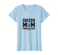Soccer Mom Proudly Loud Sports Parent T-Shirt - Minimalist Print Unisex - T-Shirt, Sweatshirt, Hoodie