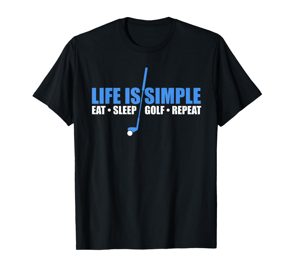 Life Is Simple Eat Sleep Golf Repeat T-Shirt - Graphic Print Men Women - T-Shirt, Sweatshirt, Hoodie