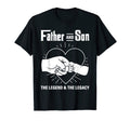 Father Son Legend Legacy Dad Life T-Shirt - Casual Everyday Wear Unisex - T-Shirt, Sweatshirt, Hoodie