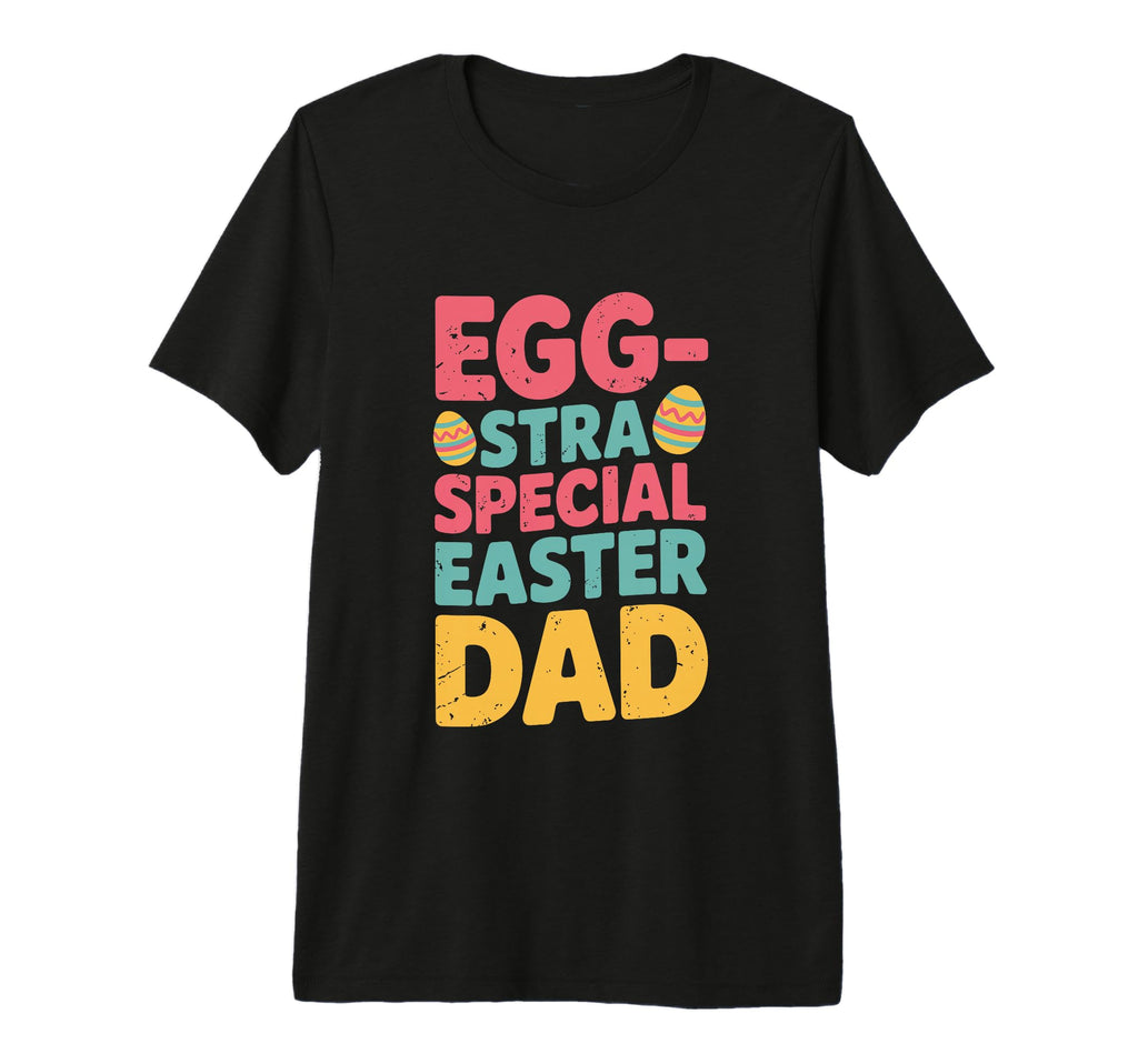 Egg Stra Special Easter Dad Eggstra Egg T-Shirt - Streetwear Style Unisex - T-Shirt, Sweatshirt, Hoodie