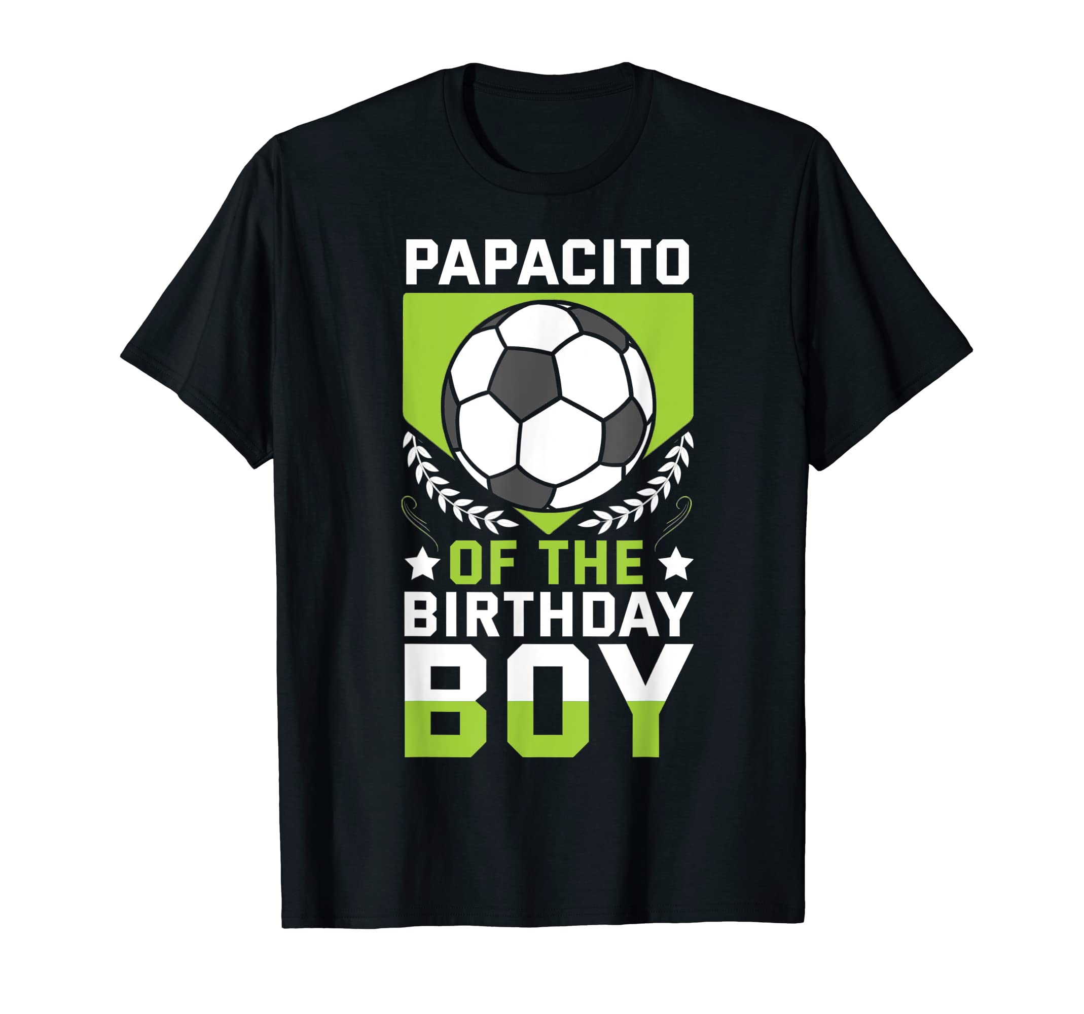 Papacito Birthday Soccer Player Bday T-Shirt - Casual Everyday Wear Unisex - T-Shirt, Sweatshirt, Hoodie
