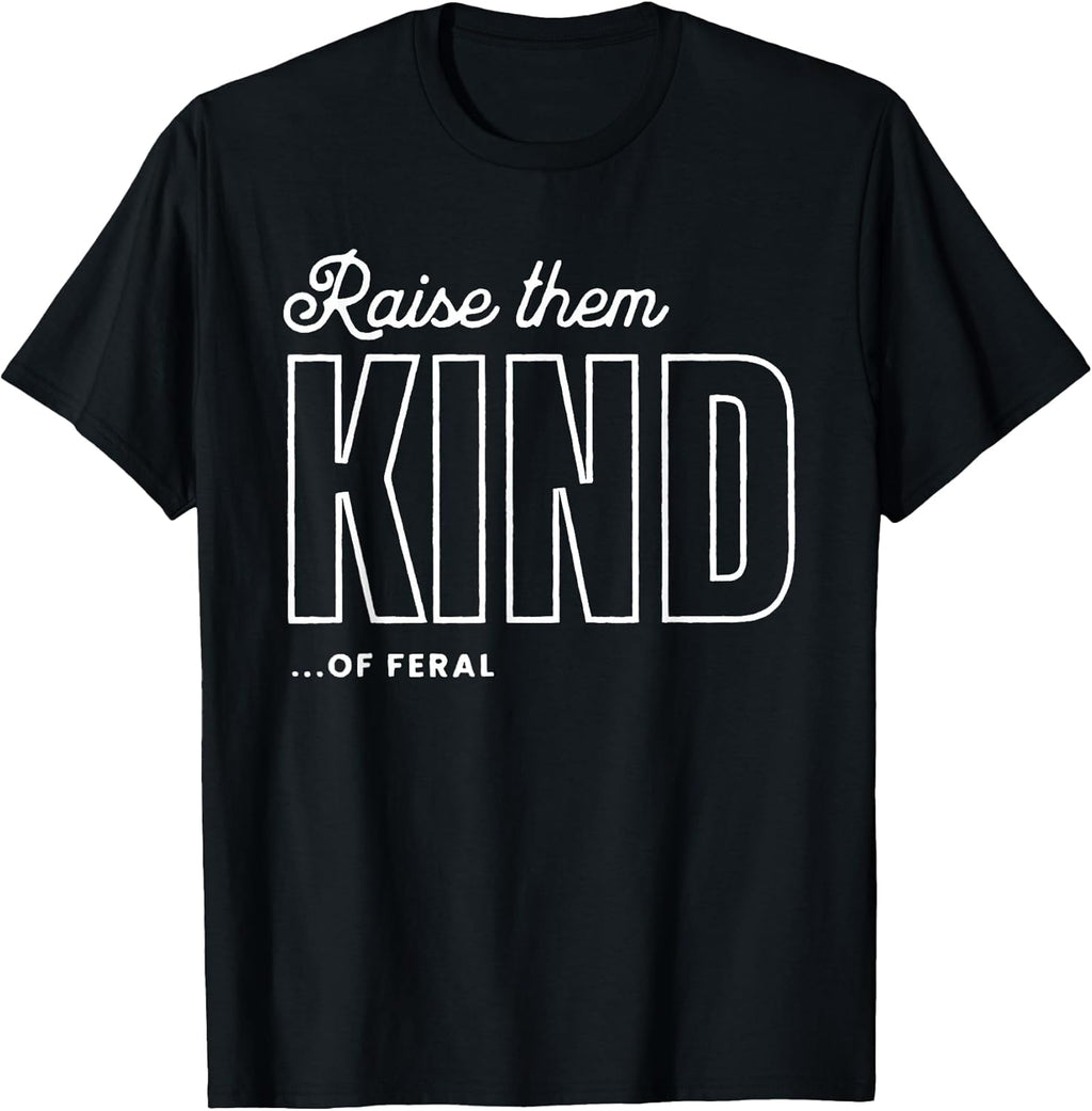 Raise Them Kind of Feral Funny Parenting Quote - Adult & Kids T-Shirts, Sweatshirts & Hoodies apparel design preview 1