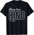 Raise Them Kind of Feral Funny Parenting Quote - Adult & Kids T-Shirts, Sweatshirts & Hoodies apparel design preview 1