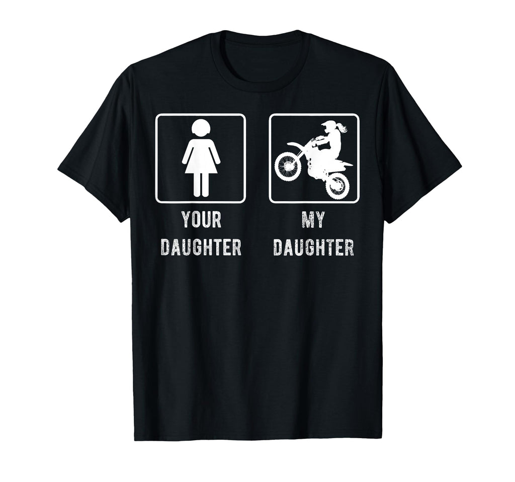Your Daughter My Daughter Mom Or Dad Gift T-Shirt - Novelty Apparel Unisex - T-Shirt, Sweatshirt, Hoodie