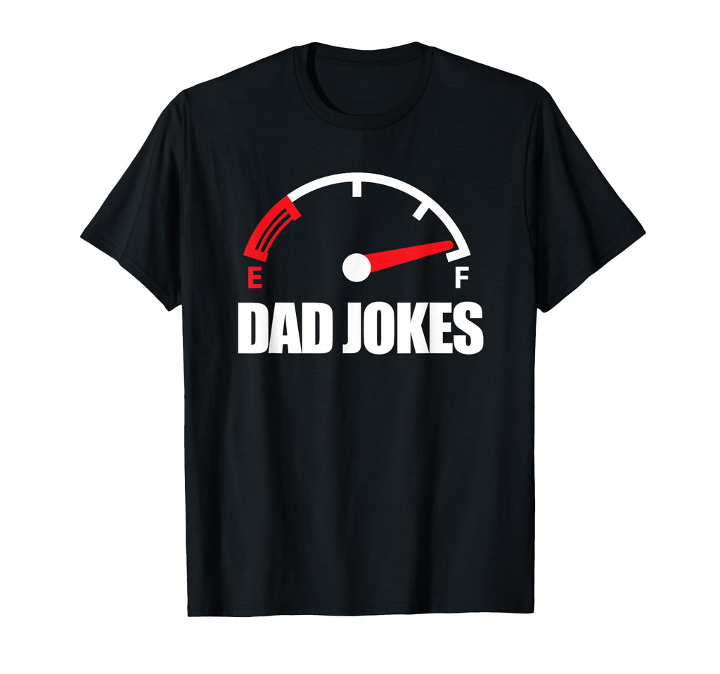 Funny Dad Jokes Full Tank T-Shirt - Streetwear Style for Adults - T-Shirt, Sweatshirt, Hoodie
