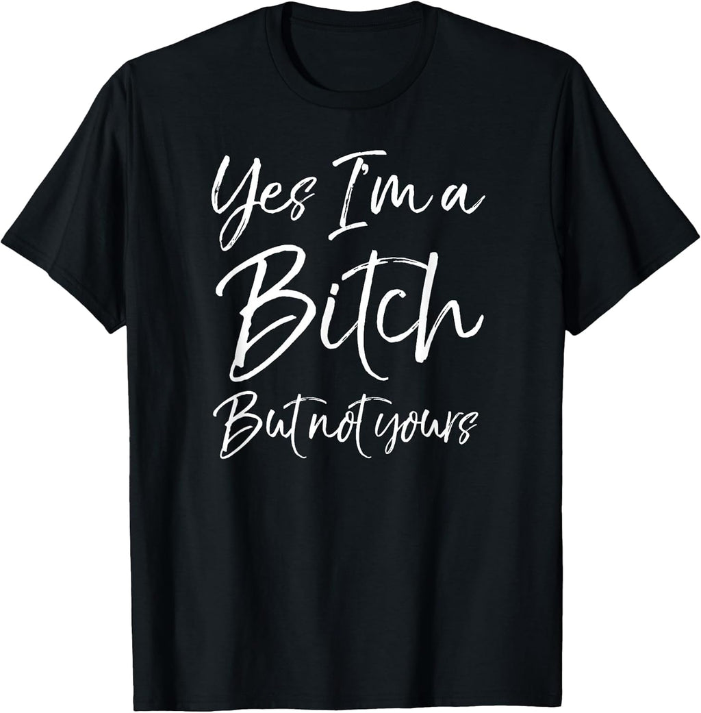 Cute Bitch Quote for Women Yes I'm a but Not Yours - Adult & Kids T-Shirts, Sweatshirts & Hoodies apparel design preview 1