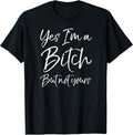 Cute Bitch Quote for Women Yes I'm a but Not Yours - Adult & Kids T-Shirts, Sweatshirts & Hoodies apparel design preview 1