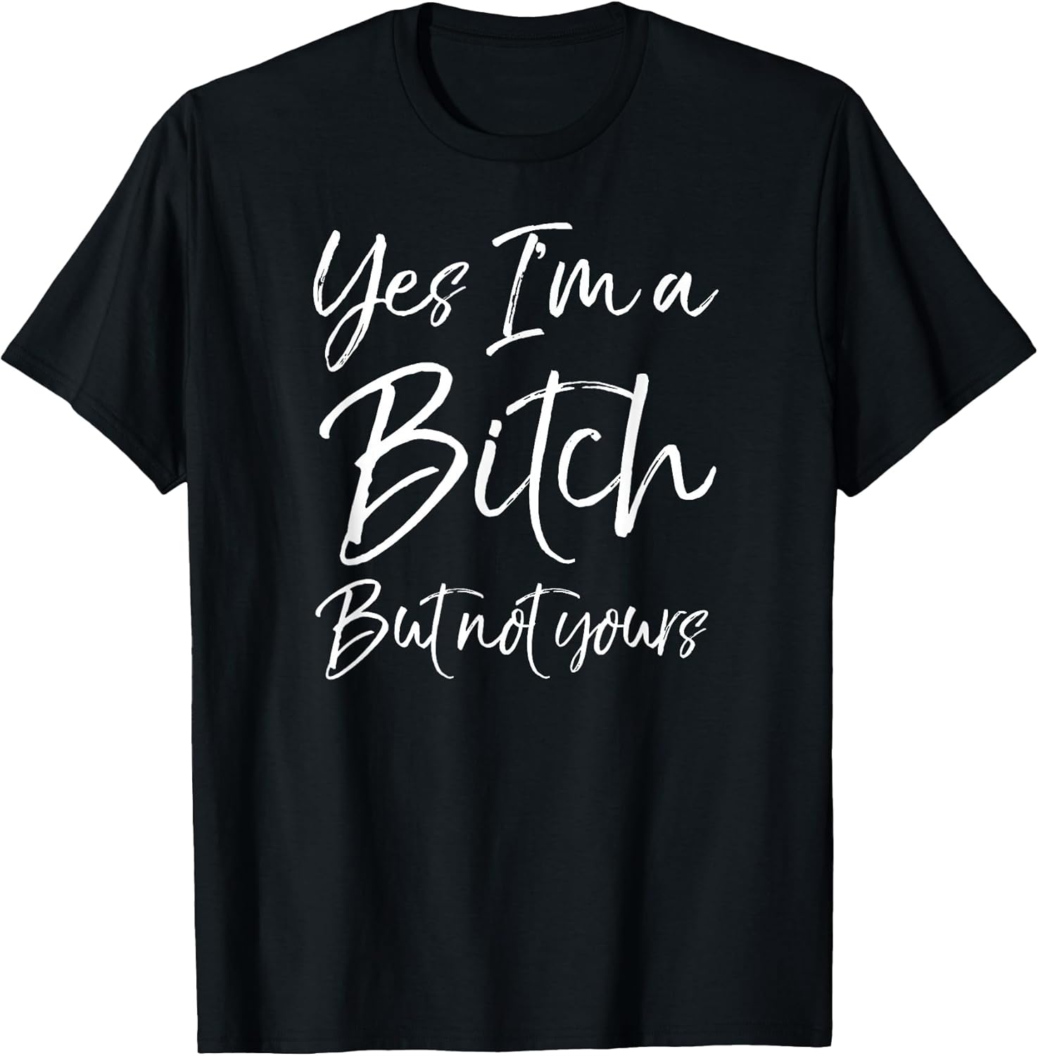 Cute Bitch Quote for Women Yes I'm a but Not Yours - Adult & Kids T-Shirts, Sweatshirts & Hoodies apparel design preview 1