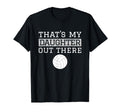 Thats My Daughter Out There Gift Mom T-Shirt - Streetwear Style for Adults - T-Shirt, Sweatshirt, Hoodie