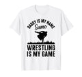Daddy Is My Name Sumo Wrestling Is T-Shirt - Fun Novelty Design for Adults - T-Shirt, Sweatshirt, Hoodie